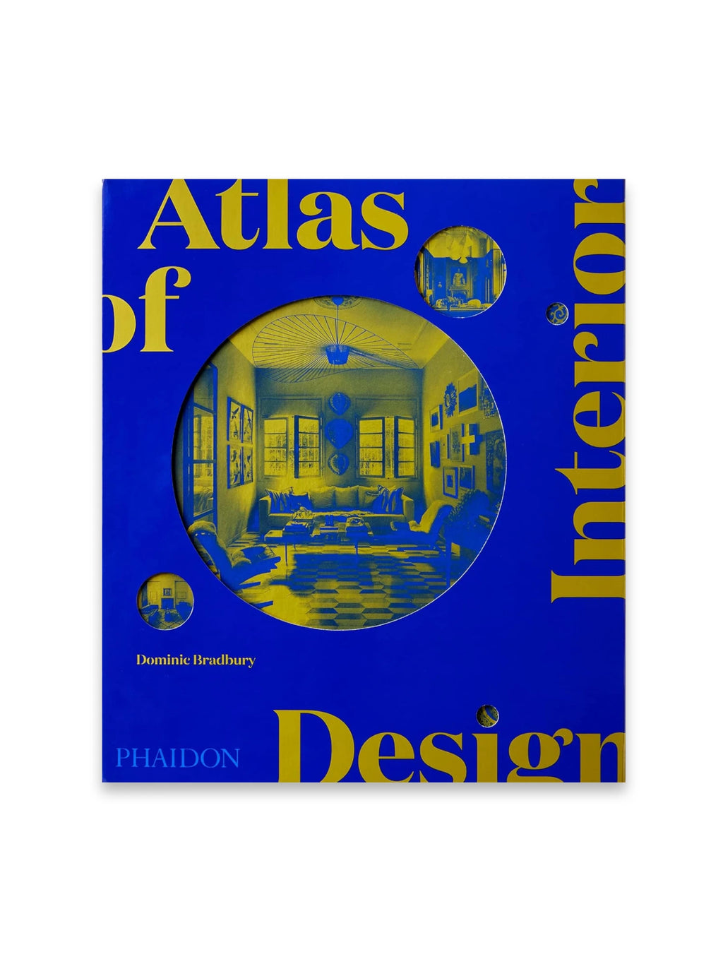 Book Atlas of Interior Design, featuring a striking royal blue cover with yellow text and circular cutouts revealing vibrant interior room designs in yellow and blue. This comprehensive design book is an essential resource for aspiring interior designers and home decor enthusiasts seeking inspiration.