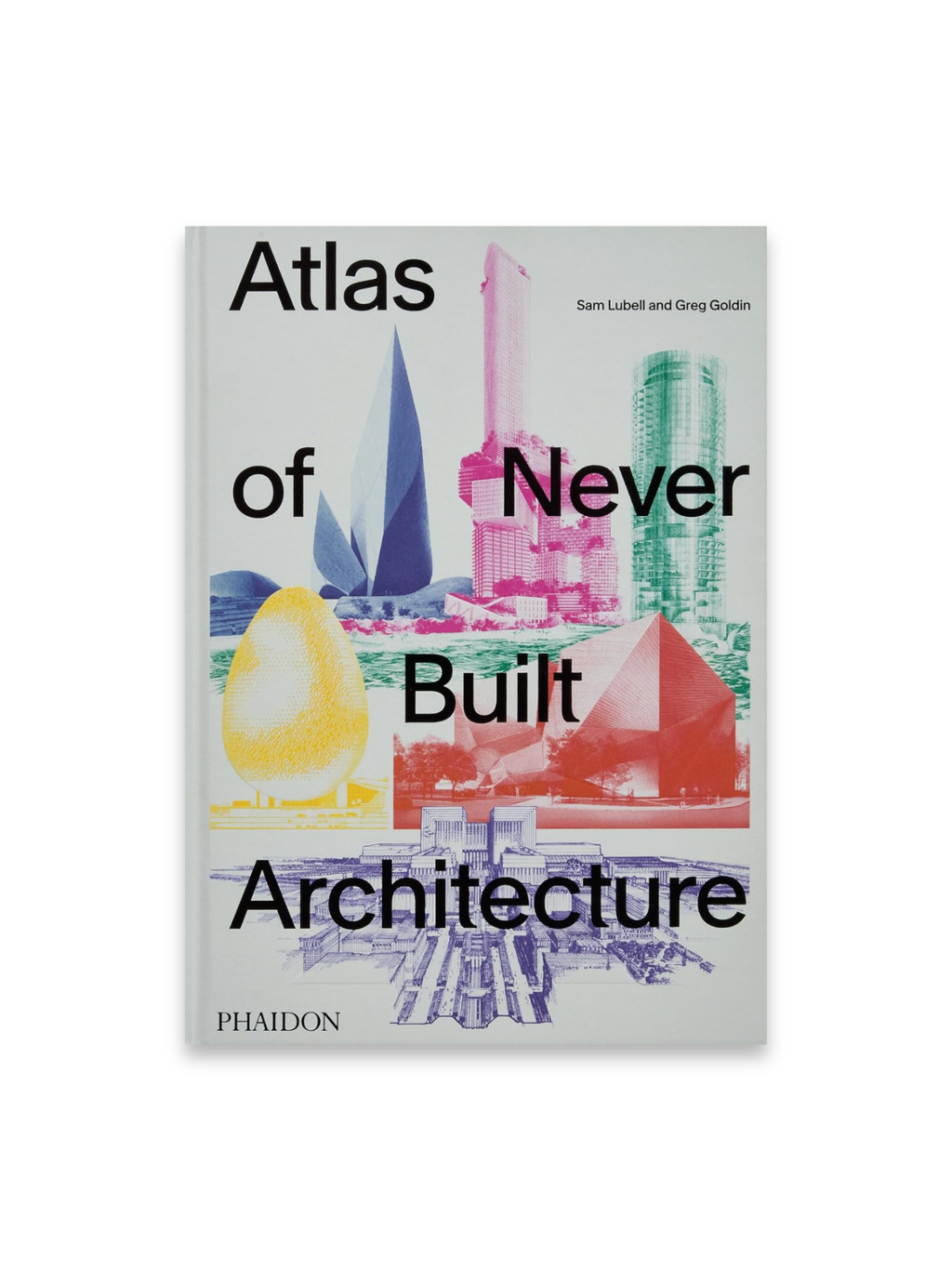 Book Atlas of Never Built Architecture, featuring a clean white cover with vibrant, stylized architectural illustrations in pink, green, orange, yellow, and blue. This engaging art and architecture book is perfect for design enthusiasts and students seeking inspiration from visionary, unbuilt projects.