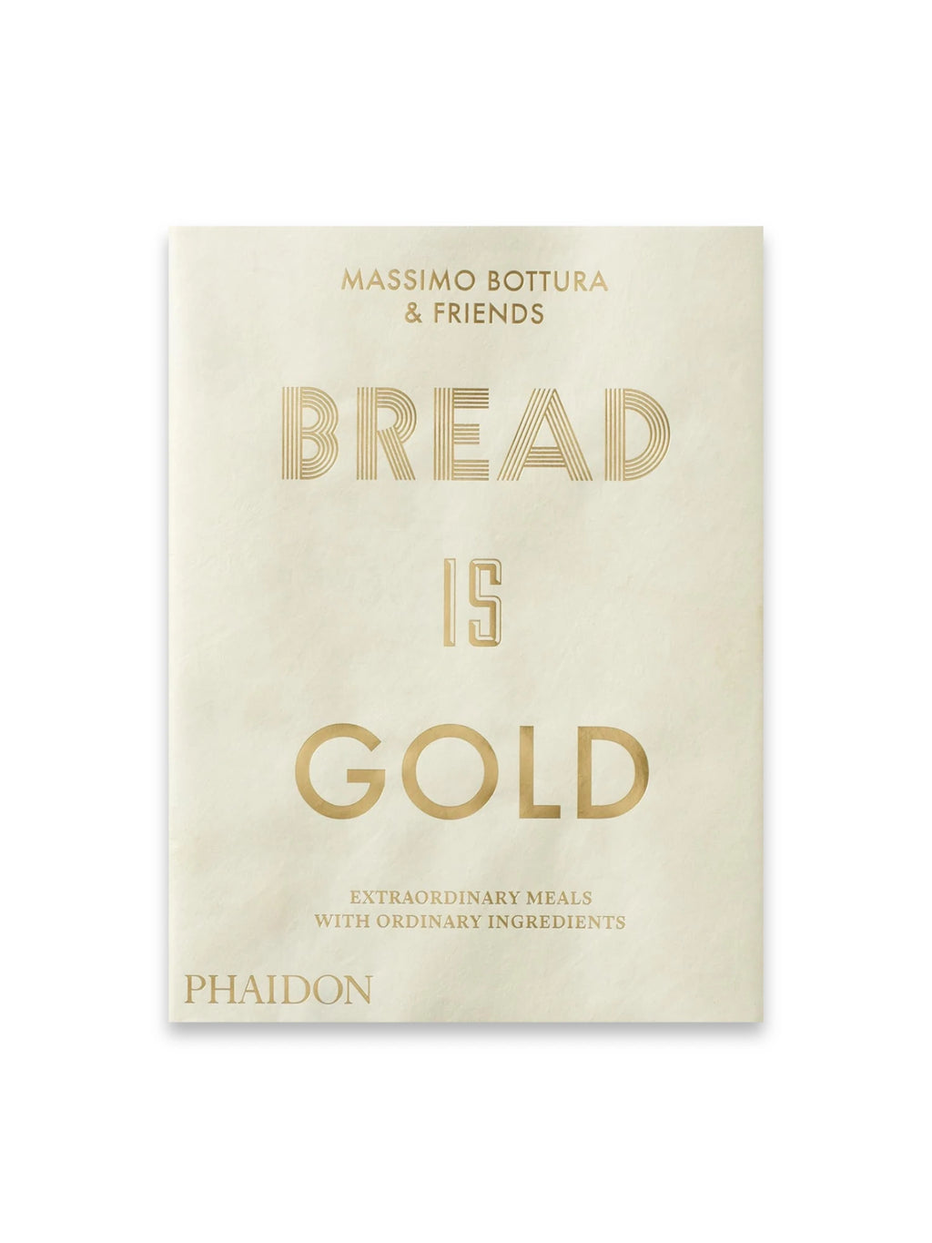 Book Bread is Gold: Extraordinary Meals With Ordinary Ingredients, featuring a minimalist cream-colored cover with elegant gold foil lettering for the title and author. This cookbook is an essential culinary resource for home cooks and food enthusiasts seeking creative, sustainable recipes.