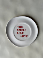 You Smell Like Love Plate