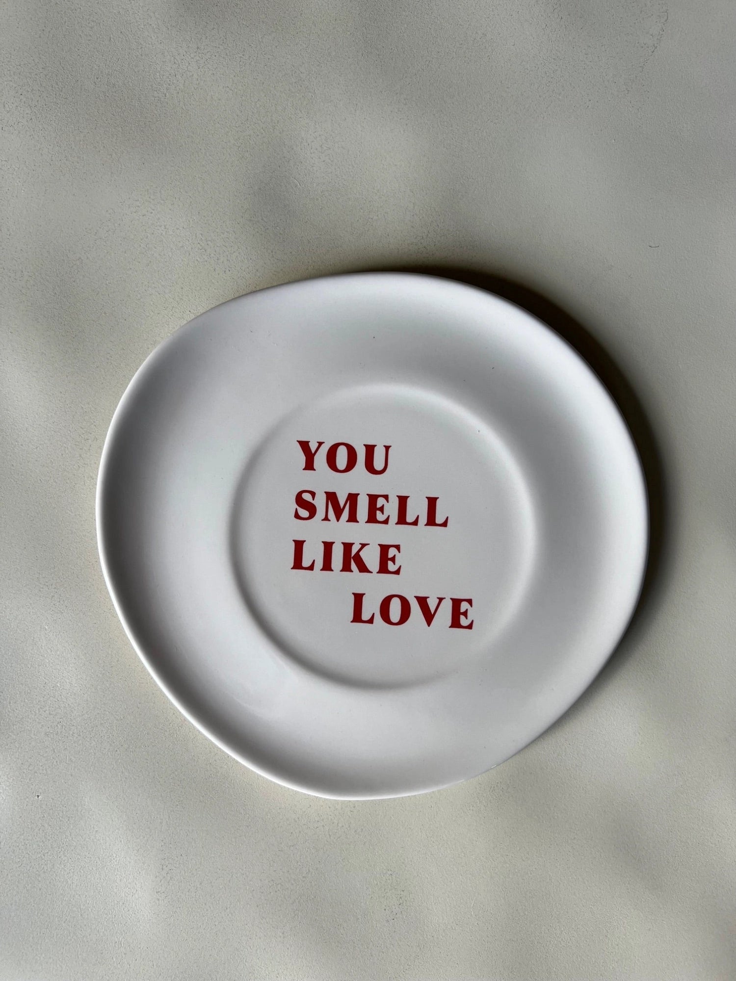 You Smell Like Love Plate
