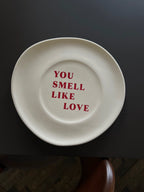 You Smell Like Love Plate