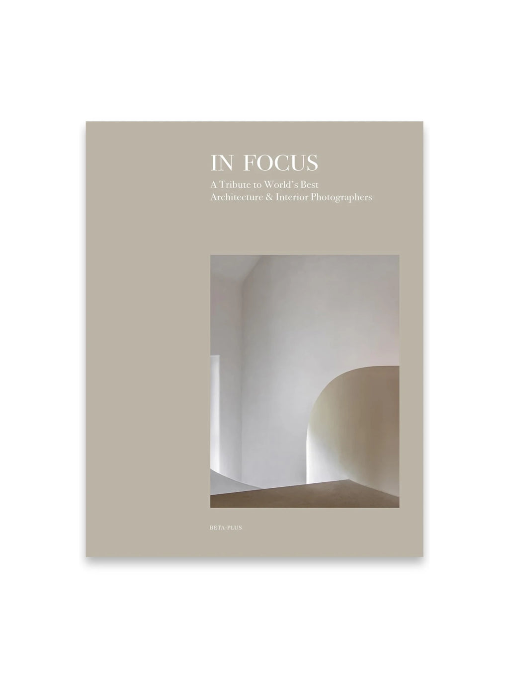 Book In Focus, a stylish architecture and interior photography book with a muted taupe cover and minimalist white typography. This premium collectible book is perfect for design enthusiasts and professionals seeking inspiration.