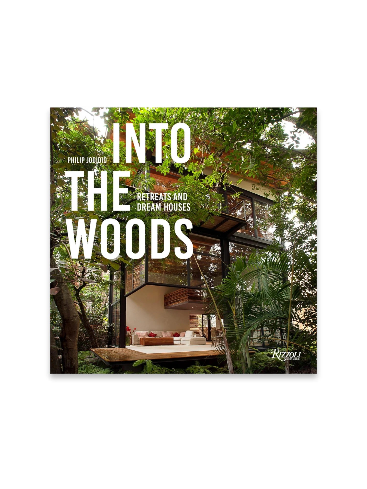 Into the Woods: Retreats and Dream Houses by Book - THAT COOL LIVING