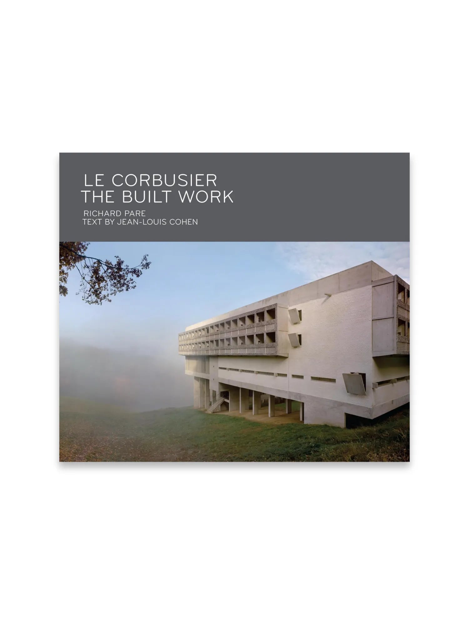 Le Corbusier - The Built Work