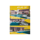 Cover of the Atlas of Mid-Century Modern Houses book