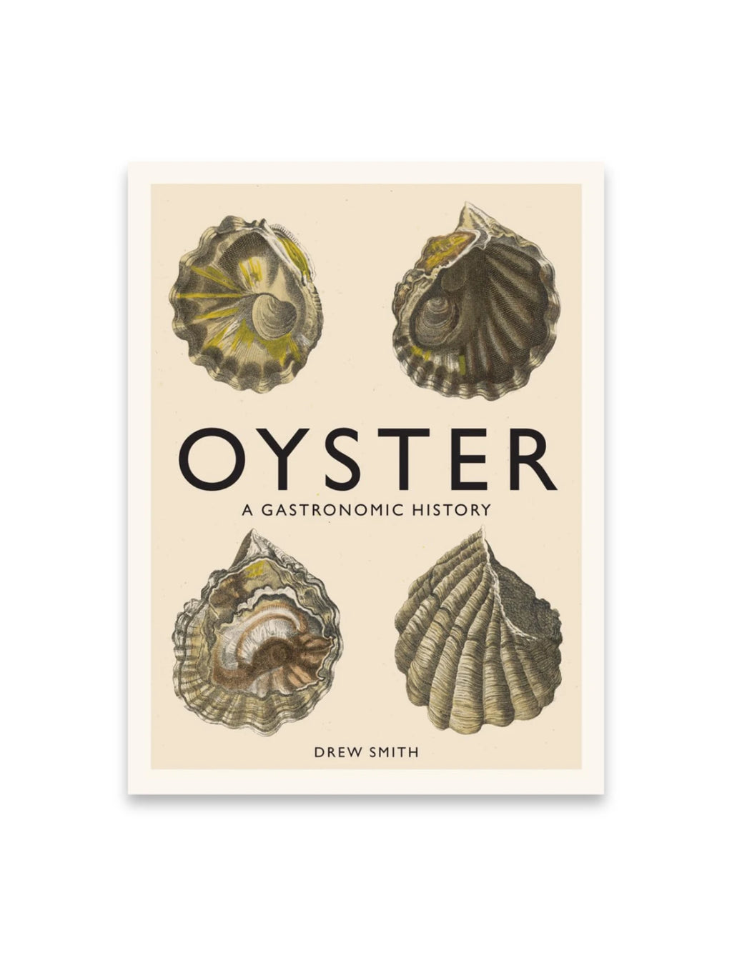 Book: Oyster: A Gastronomic History, featuring a cream-colored cover with four detailed, vintage-style oyster shell illustrations in earthy tones and yellow accents. This engaging non-fiction book is ideal for culinary history enthusiasts and foodies interested in seafood.