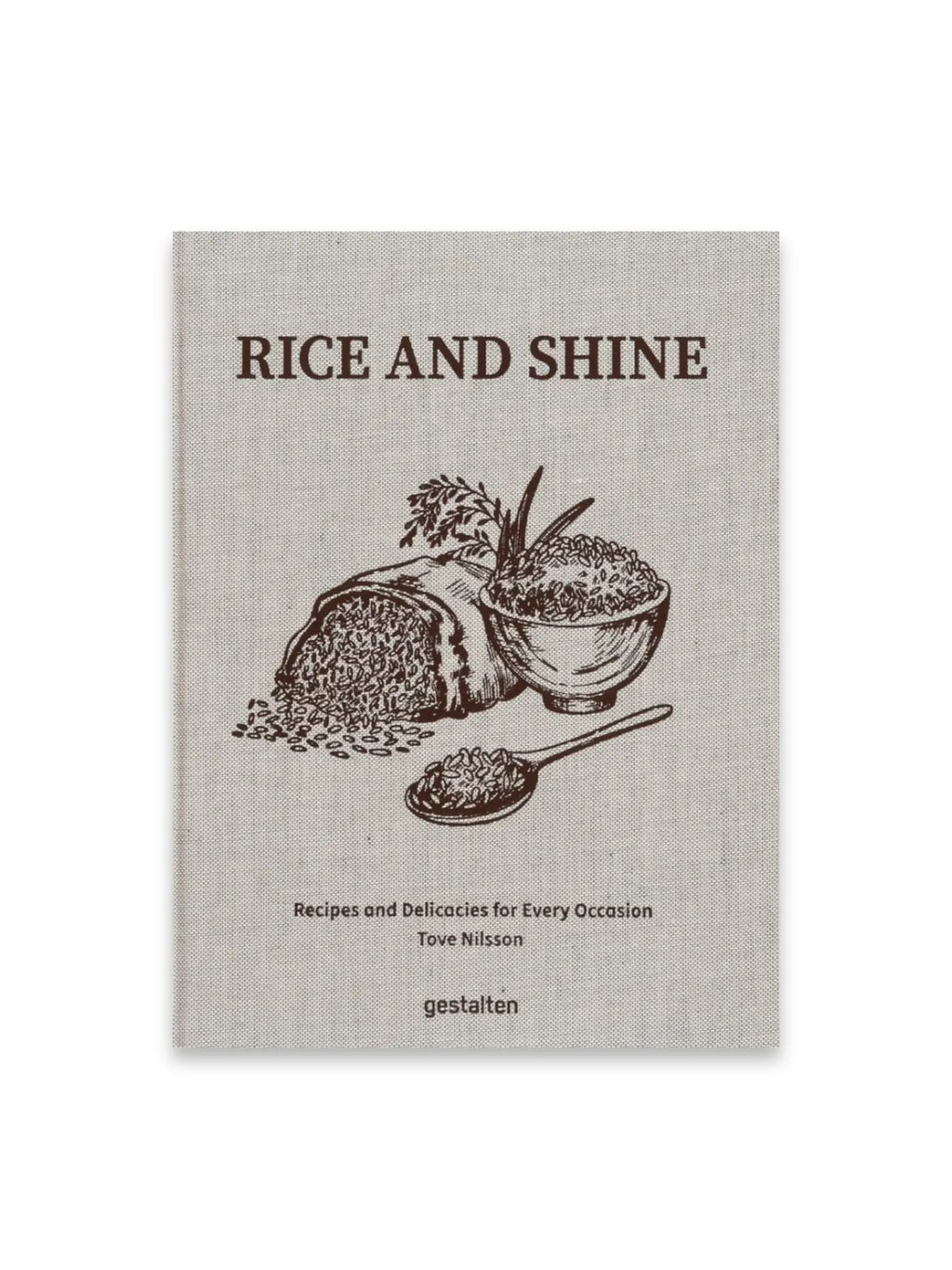 Book Rice and Shine, a cookbook with a textured light beige linen-look cover featuring a brown illustration of a rice sack, bowl, and spoon. This culinary book is perfect for home cooks and food enthusiasts seeking delicious rice recipes and cooking inspiration.