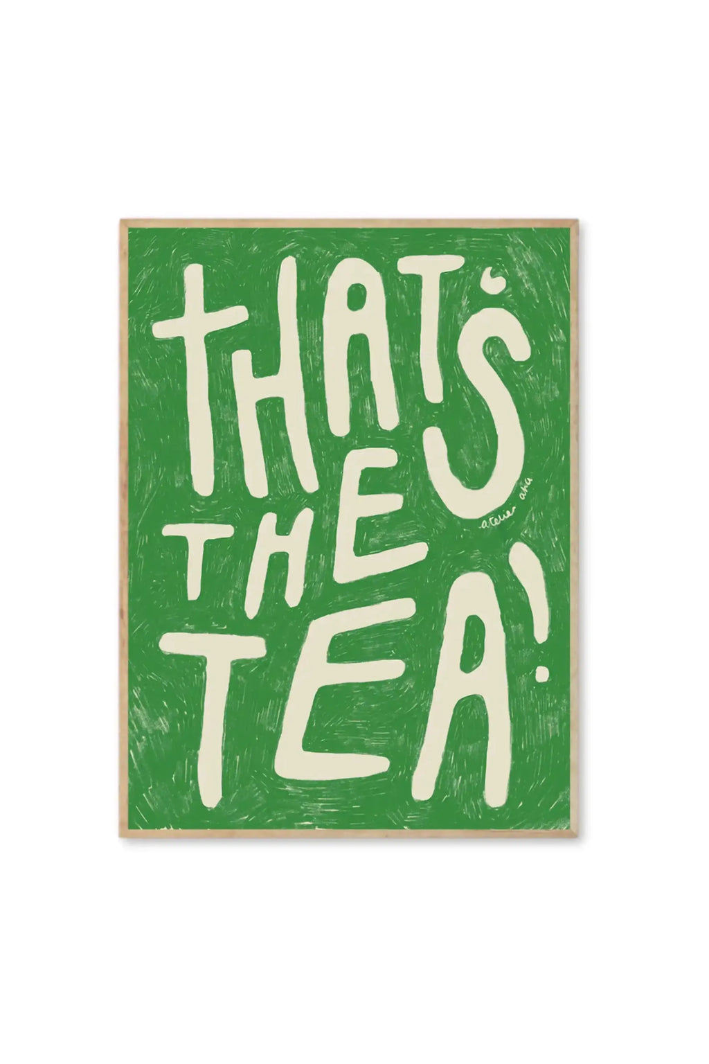 That’s the Tea - Art Print