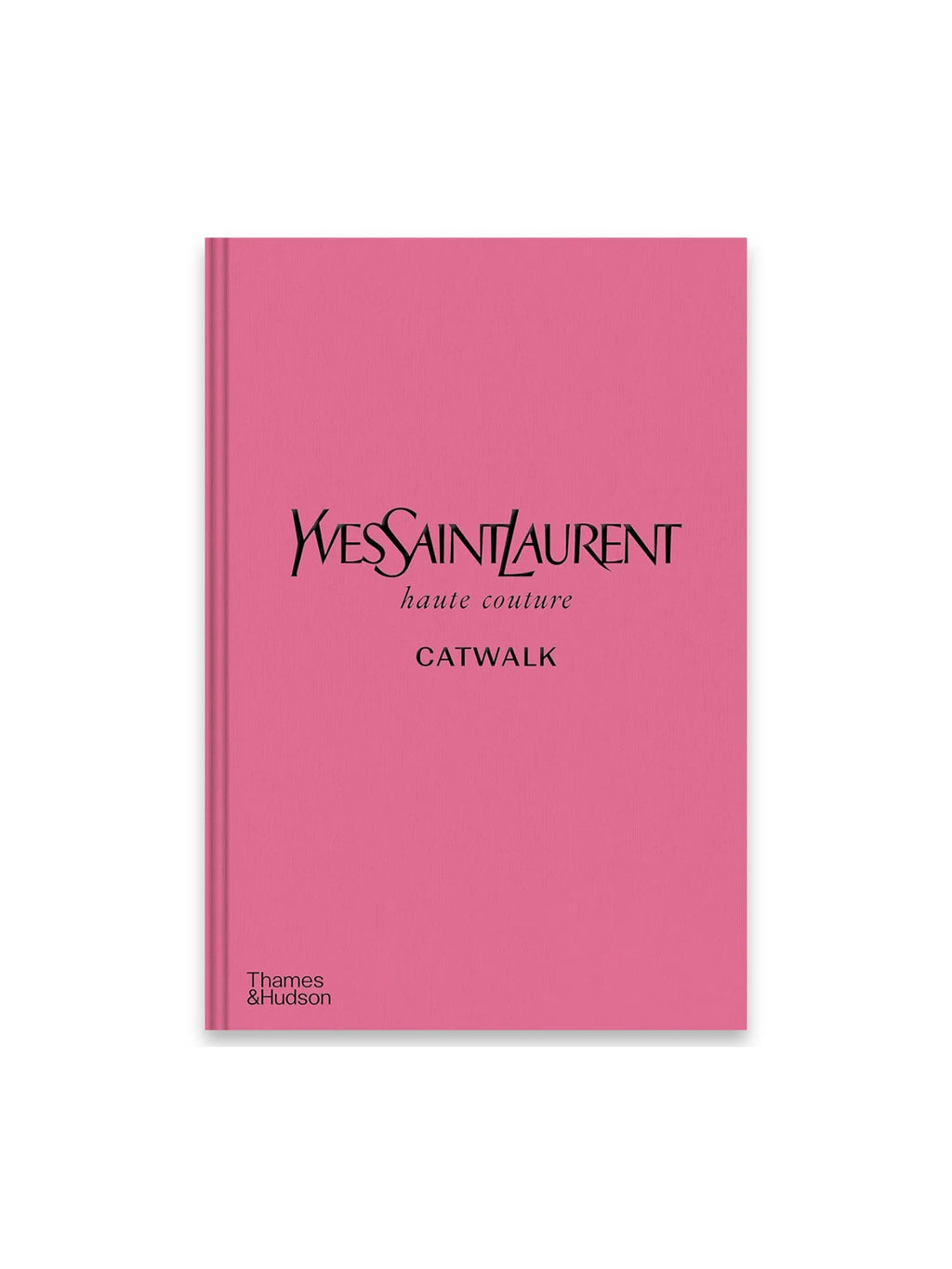 Book Yves Saint Laurent Catwalk, a vibrant hot pink hardcover fashion book with black "YVES SAINT LAURENT haute couture CATWALK" text and "Thames & Hudson" publisher logo. This stylish coffee table book is perfect for fashion enthusiasts, designers, and collectors interested in iconic haute couture history.