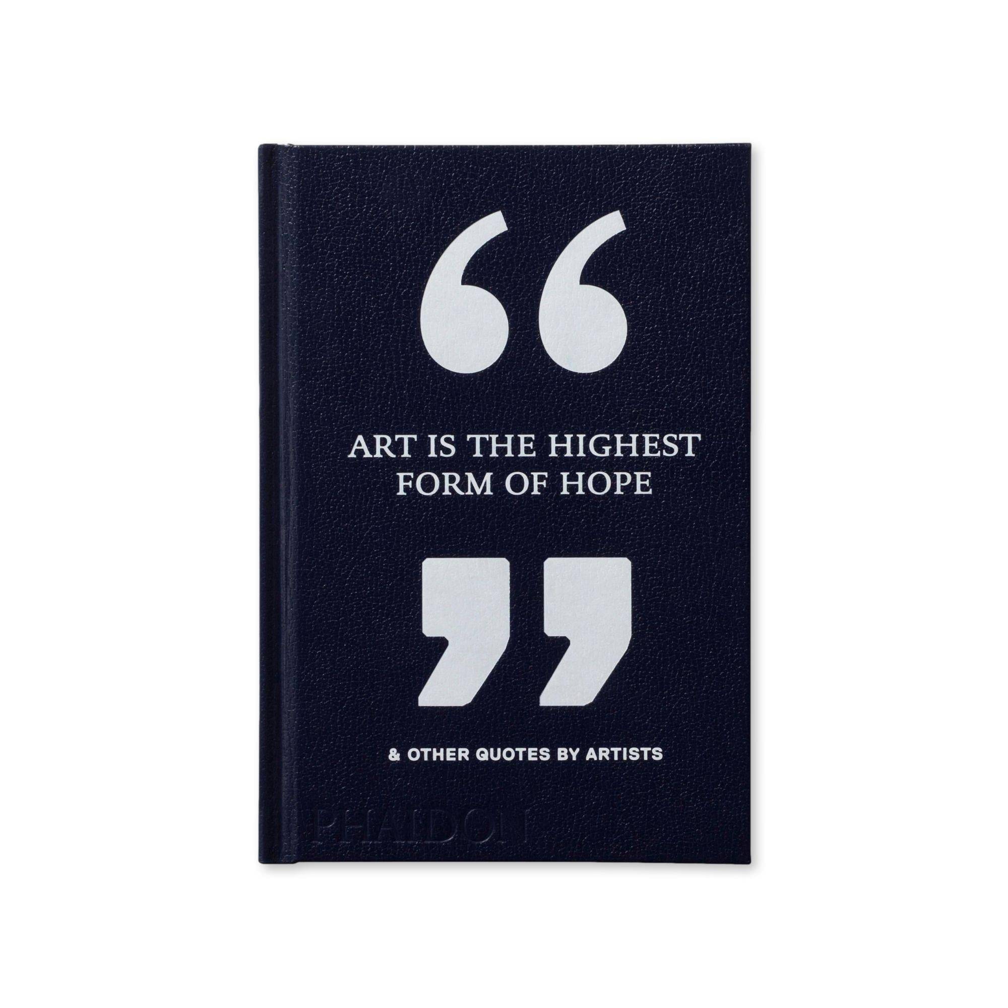 Art Is the Highest Form of Hope & Other Quotes by Artists - THAT COOL LIVING